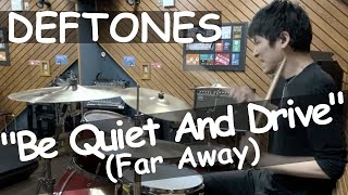 DEFTONES - Be Quiet And Drive(Far Away) (Drum Cover)