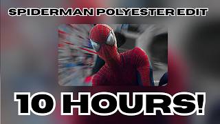 Spiderman Polyester Edit (10 HOURS)