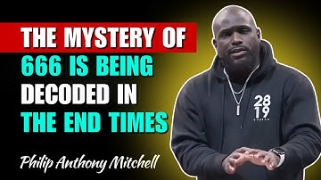 Philip Anthony Mitchell Sermons - The Mystery of 666 Is Being Decoded in the End Times