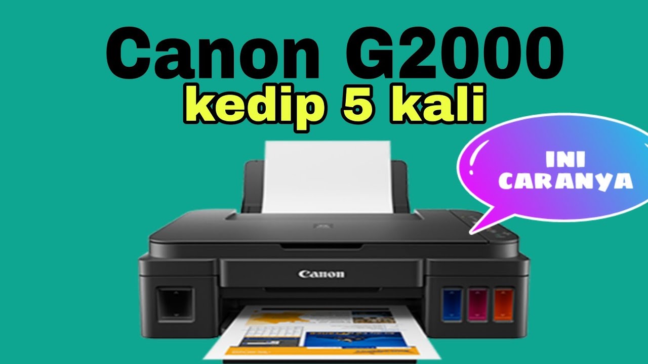 Kedip 5 kali printer canon g2000 youtube