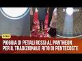 Pentecoste al Pantheon: lo spettacolo della pioggia di petali rossi