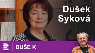 Duše K: rozhovor Jaroslava Duška s lékařkou Evou Sykovou