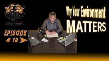 New Episode #12- Why Your ENVIRONMENT Matters!