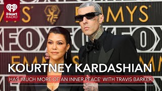 Kourtney Kardashian Has 'Much More Of An Inner Peace' With Travis Barker | Fast Facts