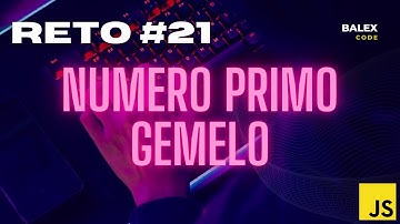 Numero Primo Gemelo en JavaScript || Reto 21