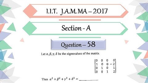 IIT JAM 2017 Mathematics Question 58 | Linear Algebra | Eigen Values | By Prabhakar Sir