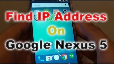 Google Nexus 5: How to Find the IP Address