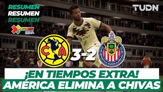 eLigaMx: Partido completo | América 3 - 2 Chivas | Cuartos de final - CL2020 | TUDN