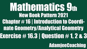 Exercise 16.3 Coordinate Geometry/Analytical Geometry Chapter 16, Q.1,2 & 3 Math 9th 2021 Sindh book