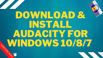 How To Download & Install Audacity For Windows 10/8/7 | Download Audacity in PC /Laptop 2022