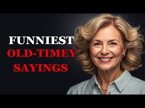 The Funniest Old Timey Sayings You Ve Never Heard Fabulous Quote