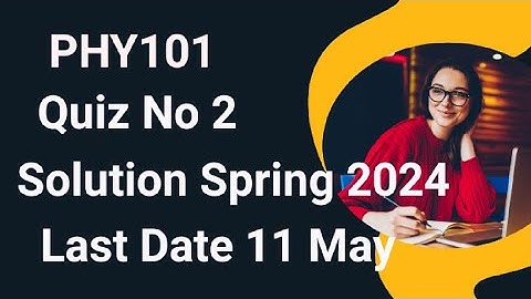 PHY101 Quiz No 2 Solution Spring 2024 | phy101 quiz no 2 solution 2024 | phy101 quiz 2 solution