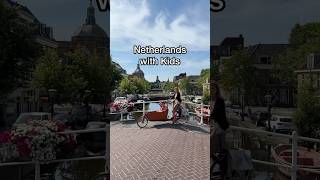 Netherlands with Kids: Our Best Tips