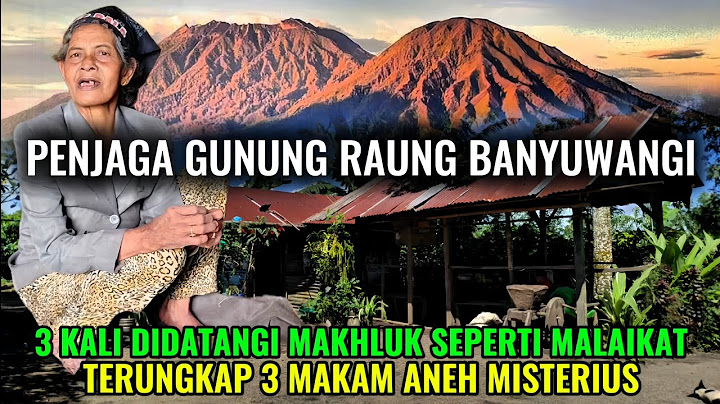 🔴VIRAL !! TERUNGKAP PENJAGA GUNUNG RAUNG YG SEBENARNYA MAKHLUK SPT MALAIKAT HINGGA 3 MAKAM MISTERIUS