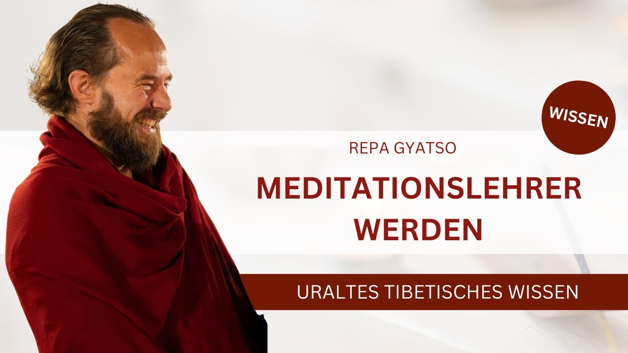 Was bringt eine Meditationslehrer Ausbildung? - mit Repa Gyatso