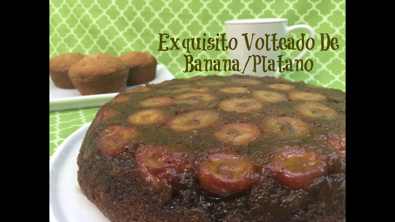 Exquisito Volteado De Banana/Platano y Cupcakes - YouTube