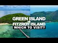 Green island vs fitzroy island  which one should you visit