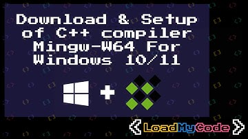 Download & setup/installation of C++ compiler MinGW-W64 for Windows 10/11.
