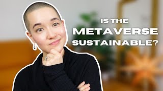 Is The Metaverse Sustainable? Emissions, Hardware, Fashion, and Other Considerations by Coco Shin 780 views 2 years ago 9 minutes, 21 seconds