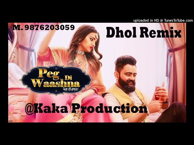 Peg Di Waashna Dhol Remix Ver 2 Amrit Maan KAKA PRODUCTION Punjabi Remix Songs class=