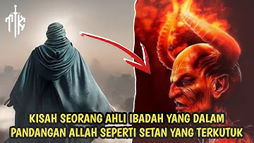 TAHUKAH KAMU⁉️ Kisah seorang ahli ibadah yang dalam pandangan Allah seperti setan yang terkutuk‼️
