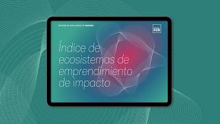 Presentación del Índice de Ecosistemas de Emprendimiento de Impacto