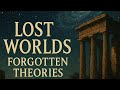 Lost Worlds and Forgotten Theories | Secrets of the Ancients