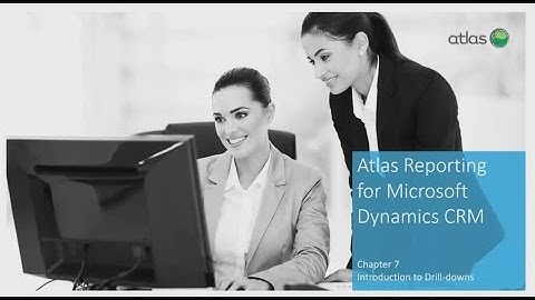 Atlas for CRM Reporting - Lesson 7 (of7)