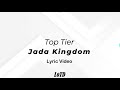 Jada Kingdom - Top Tier Lyrics