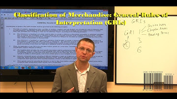Classification of Merchandise: HTSUS General Rules of Interpretation (GRIs) Webcast Preview