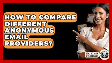 How To Compare Different Anonymous Email Providers? - TheEmailToolbox.com
