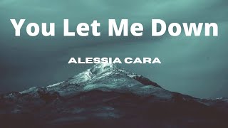 Alessia Cara - You Let Me Down (Lyrics Video)