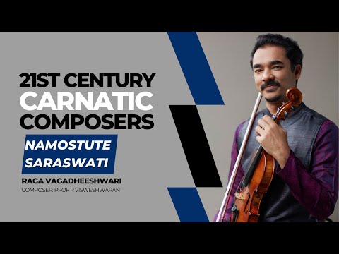 Namostute Saraswati - Raga Vagadheeshwari [21st Century Carnatic Composers]