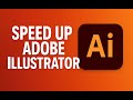 Speed Up Adobe Illustrator | Fix Lagging and Freezing | Adobe Illustrator Tutorial