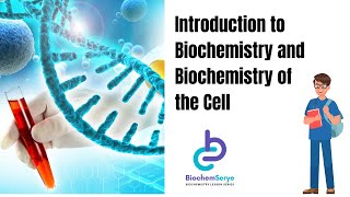 Introduction to Biochemistry Lecture; Biochemical Aspects of the Cell