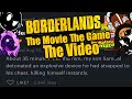 Borderlands: The Movie: The Game: The Video?!?!!