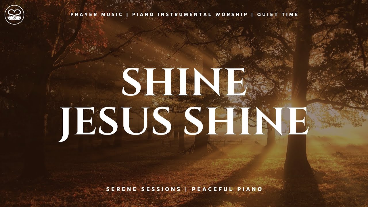 Shine, Jesus Shine: Peaceful Instrumental for Prayer and Meditation | CCM