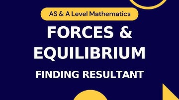 Forces and Equilibrium Part 2 | Finding Resultant | AS & A level Math 9709 | M1 Crash Course