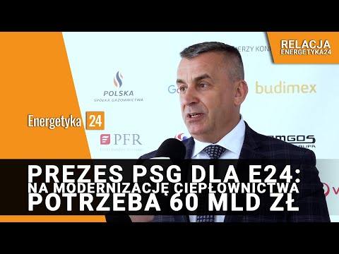 Prezes PSG dla E24: Na modernizację ciepłownictwa potrzeba 60 mld zł