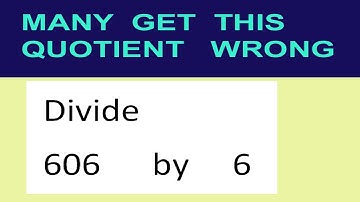 Divide     606      by     6  many  get  this  quotient   wrong