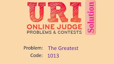 URI online judge 1013 solution (Bangla) | The Greatest | URI Beginner series