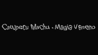 Video thumbnail of "Catupecu Machu - Magia Veneno"
