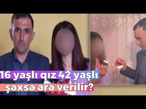 Beyləqanda 16 yaşlı qız 42 yaşlı şəxsə ərə verilir? - AÇIQLAMA