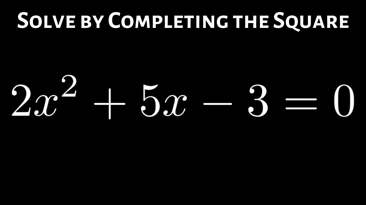 Learn How to Solve a Quadratic Equation by Completing the Square - YouTube