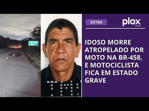 Idoso morre atropelado por moto na BR-458, e motociclista fica em estado grave