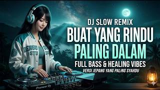 DJ SLOW VERSI JEPANG - LAGU GALAU TERPOPULER 2026 💔 — Semua Perasaan Ada di Sini
