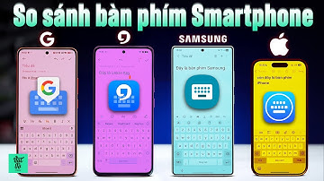 So sánh Gboard, Laban Key, Samsung Keyboard và bàn phím iPhone