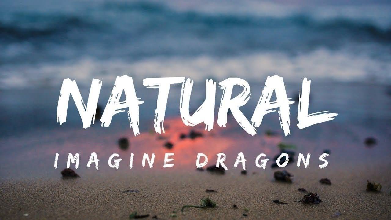 Natural imagine текст. Imagine Dragons natural. Imagine Dragons натурал. Imagine Dragons natural Lyrics. Imagine Dragons natural обложка.