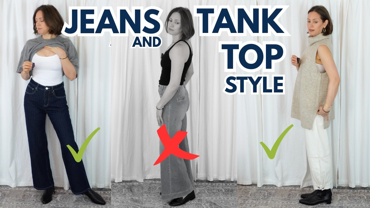 Why Your Tank Top & Jeans Outfit Looks Off (And How to Fix It)