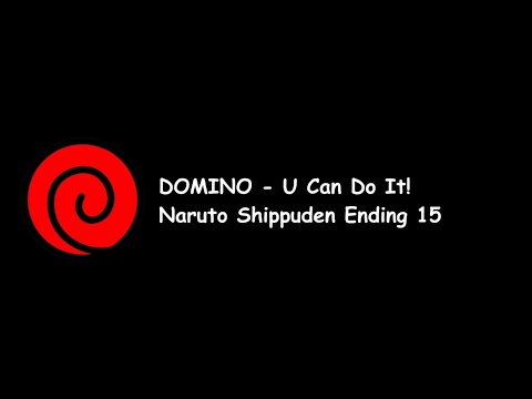 DOMINO - U Can Do It! (Naruto Shippuden Ending 15) Lyrics Video